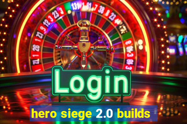 hero siege 2.0 builds